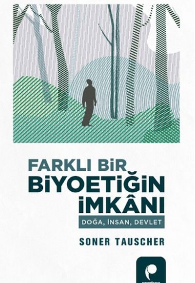 Farklı Bir Biyoetiğin İmkanı Doğa,İnsan,Devlet Farklı Bir Biyoetiğin İmkanı Doğa,İnsan,Devlet