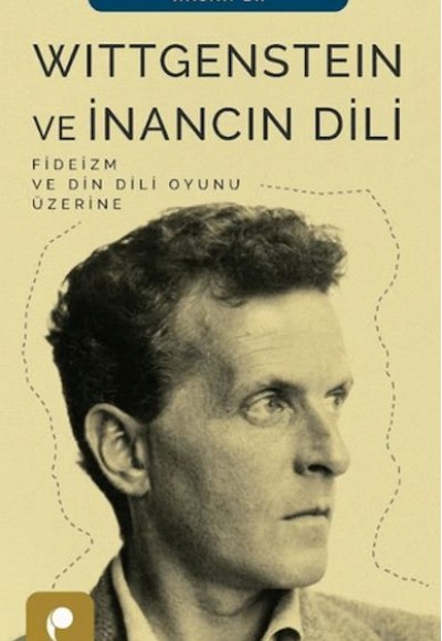 Wittgenstein ve İnancın Dili Wittgenstein ve İnancın Dili