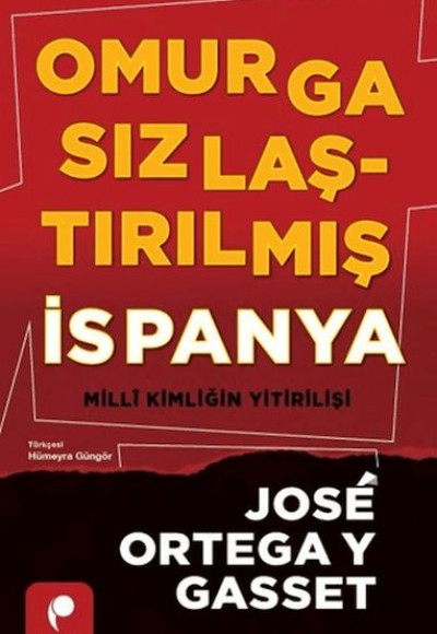 Omurgasızlaştırılmış İspanya: Millî Kimliğin Yitirilişi Omurgasızlaştırılmış İspanya: Millî Kimliğin Yitirilişi