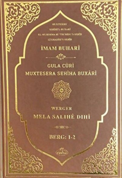 Sahihi Buhari Muhtasarı - Tecrid-i Sahih Kürtçe Tercümesi Gula Curi Muxtesera Sehiha Buxari Sahihi Buhari Muhtasarı - Tecrid-i Sahih Kürtçe Tercümesi Gula Curi Muxtesera Sehiha Buxari