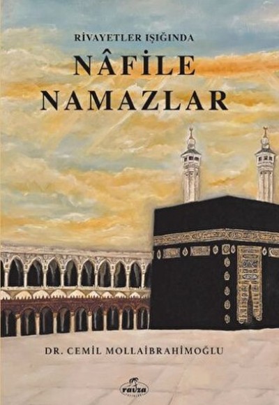 Rivayetler Işığında Nafile Namazlar Rivayetler Işığında Nafile Namazlar