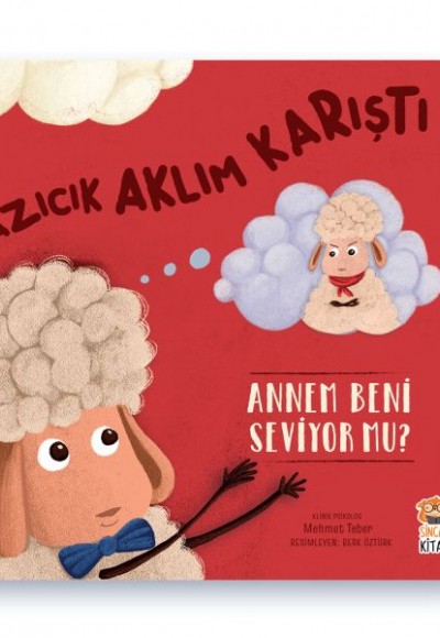Azıcık Aklım Karıştı - Annem Beni Seviyor Mu