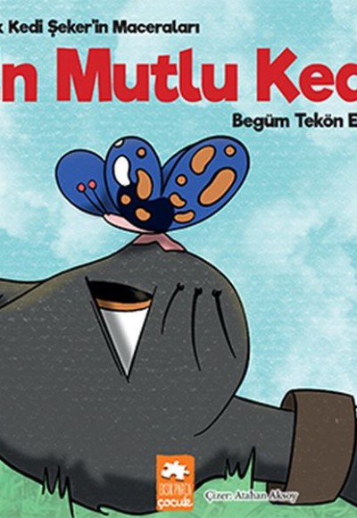 En Mutlu Kedi - Minik Kedi Şeker’in Maceraları En Mutlu Kedi - Minik Kedi Şeker’in Maceraları
