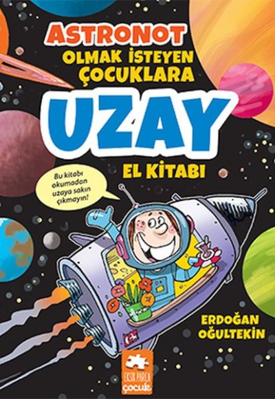Astronot Olmak İsteyen Çocuklara Uzay El Kitabı Astronot Olmak İsteyen Çocuklara Uzay El Kitabı
