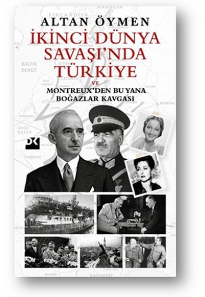 İkinci Dünya Savaşı’nda Türkiye Ve Montreux’den Bu Yana Boğazlar Kavgası İkinci Dünya Savaşı’nda Türkiye Ve Montreux’den Bu Yana Boğazlar Kavgası