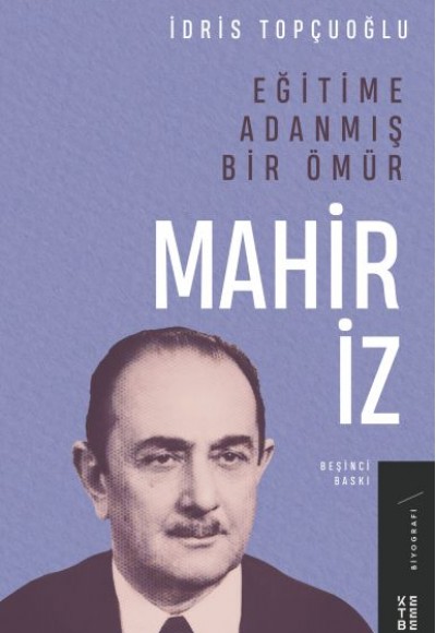 Eğitime Adanmış Bir Ömür:Mahir İz Eğitime Adanmış Bir Ömür:Mahir İz