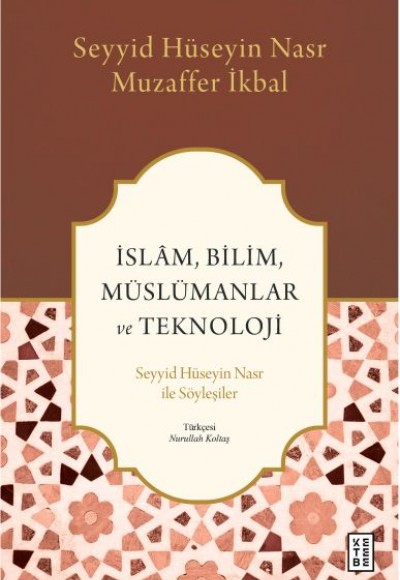İslâm, Bilim, Müslümanlar ve Teknoloji İslâm, Bilim, Müslümanlar ve Teknoloji