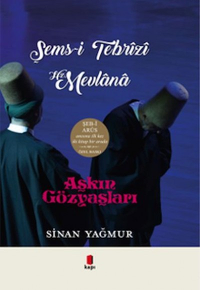 Aşkın Gözyaşları Şems-i Tebrizi Hz. Mevlana Aşkın Gözyaşları Şems-i Tebrizi Hz. Mevlana