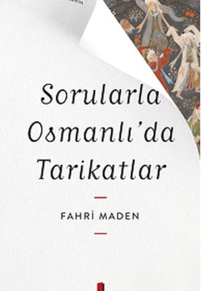 Sorularla Osmanlı’da Tarikatlar Sorularla Osmanlı’da Tarikatlar