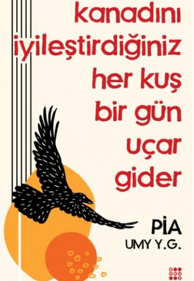 Kanadını İyileştirdiğiniz Her Kuş Bir Gün Uçar Gider Kanadını İyileştirdiğiniz Her Kuş Bir Gün Uçar Gider