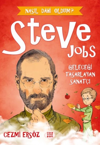 Nasıl Dahi Oldum? - Steve Jobs - Geleceği Tasarlayan Sanatçı Nasıl Dahi Oldum? - Steve Jobs - Geleceği Tasarlayan Sanatçı