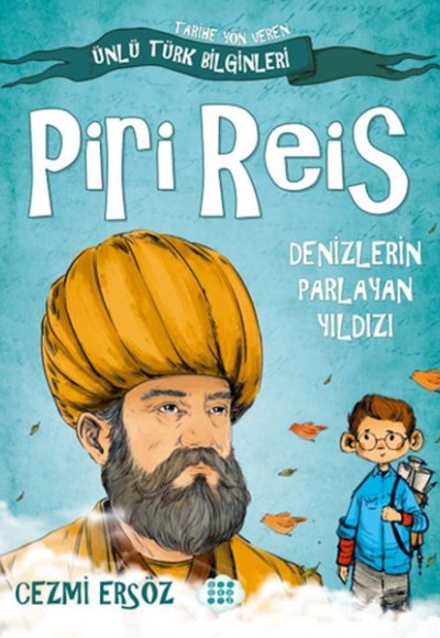 Tarihe Yön Veren Ünlü Türk Bilginleri - Piri Reis - Denizlerin Parlayan Yıldızı Tarihe Yön Veren Ünlü Türk Bilginleri - Piri Reis - Denizlerin Parlayan Yıldızı