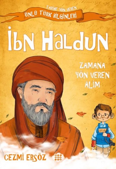 Tarihe Yön Veren Ünlü Türk Bilginleri - İbn Haldun - Zamana Yön Veren Alim Tarihe Yön Veren Ünlü Türk Bilginleri - İbn Haldun - Zamana Yön Veren Alim