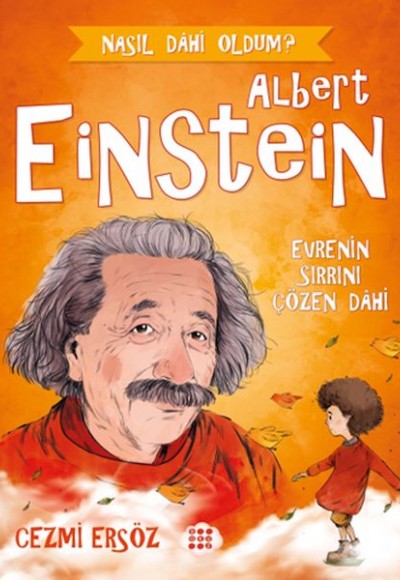 Nasıl Dahi Oldum? - Albert Einstein - Evrenin Sırrını Çözen Dahi Nasıl Dahi Oldum? - Albert Einstein - Evrenin Sırrını Çözen Dahi