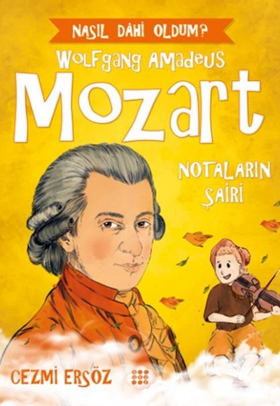 Nasıl Dahi Oldum? - Mozart - Notaların Şairi Nasıl Dahi Oldum? - Mozart - Notaların Şairi