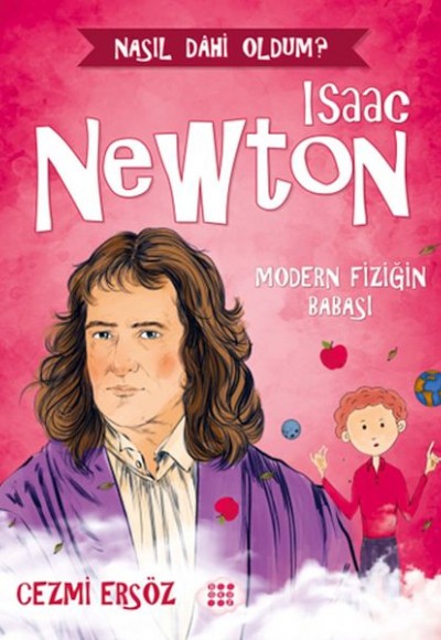 Nasıl Dahi Oldum? - Isaac Newton - Modern Fiziğin Babası Nasıl Dahi Oldum? - Isaac Newton - Modern Fiziğin Babası