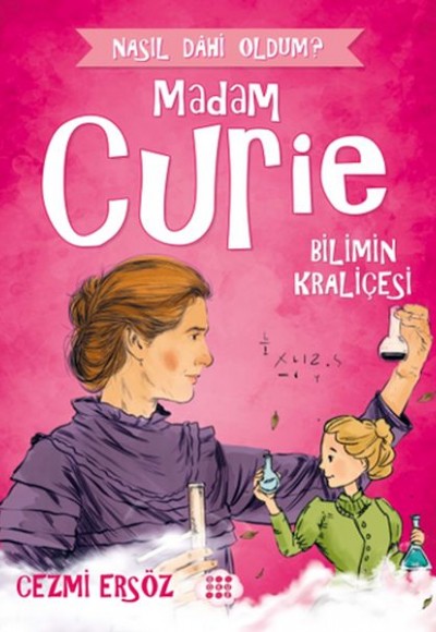 Nasıl Dahi Oldum? - Madam Curie - Bilimin Kraliçesi Nasıl Dahi Oldum? - Madam Curie - Bilimin Kraliçesi