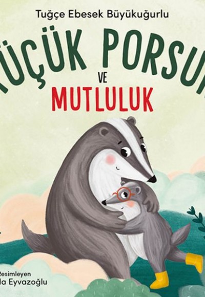 Küçük Porsuk ve Mutluluk Küçük Porsuk ve Mutluluk