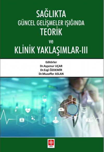 Sağlıkta Güncel Gelişmeler Işığında Teorik ve Klinik Yaklaşımlar 3 Sağlıkta Güncel Gelişmeler Işığında Teorik ve Klinik Yaklaşımlar 3
