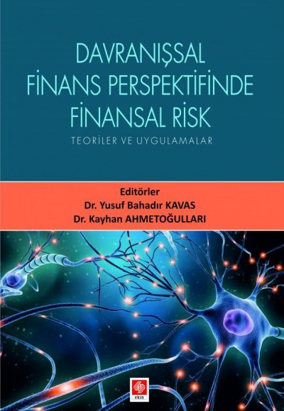 Davranışsal Finans Perspektifinde Finansal Risk Davranışsal Finans Perspektifinde Finansal Risk