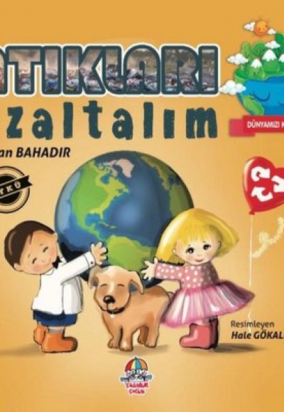 Atıkları Azaltalım - Dünyamızı Koruyalım Atıkları Azaltalım - Dünyamızı Koruyalım