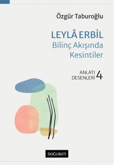 Leyla Erbil - Bilinç Akışında Kesintiler - Anlatı Desenleri - 4 Leyla Erbil - Bilinç Akışında Kesintiler - Anlatı Desenleri - 4