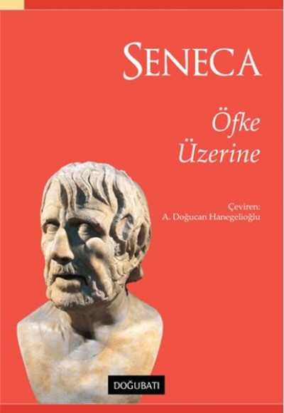 Seneca - Öfke Üzerine Seneca - Öfke Üzerine
