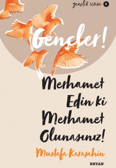 Gençler, Merhamet Edin ki, Merhamet Olunasınız! - Gençlik Serisi 1 Gençler, Merhamet Edin ki, Merhamet Olunasınız! - Gençlik Serisi 1