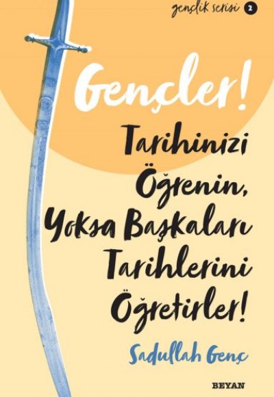 Gençler, Tarihinizi Öğrenin, Yoksa Başkaları Tarihlerini Öğretirler! - Gençlik Serisi 2 Gençler, Tarihinizi Öğrenin, Yoksa Başkaları Tarihlerini Öğretirler! - Gençlik Serisi 2