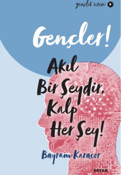 Gençler, Akıl Bir Şeydir, Kalp Her Şey! - Gençlik Serisi 9 Gençler, Akıl Bir Şeydir, Kalp Her Şey! - Gençlik Serisi 9