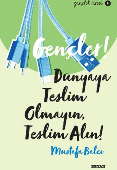 Gençler, Dünyaya Teslim Olmayın, Teslim Alın! - Gençlik Serisi 6 Gençler, Dünyaya Teslim Olmayın, Teslim Alın! - Gençlik Serisi 6