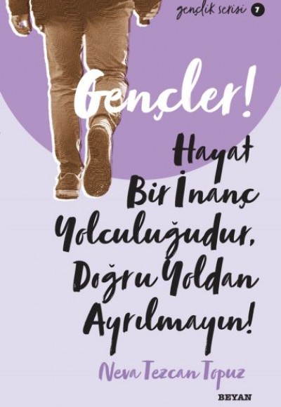 Gençler, Hayat Bir İnanç Yolculuğudur, Doğru Yol’ dan Ayrılmayın! - Gençlik Serisi 7 Gençler, Hayat Bir İnanç Yolculuğudur, Doğru Yol’ dan Ayrılmayın! - Gençlik Serisi 7