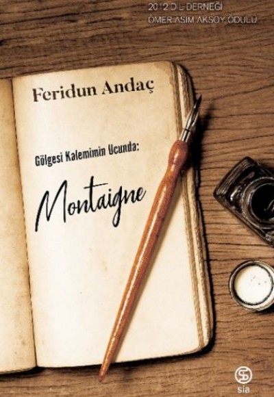 Gölgesi Kalemimin Ucunda: Montaigne Gölgesi Kalemimin Ucunda: Montaigne