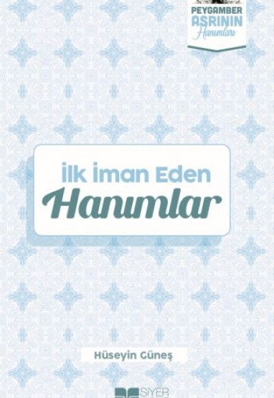 İlk İman Eden Hanımlar Peygamber Asrının Hanımları 3 İlk İman Eden Hanımlar Peygamber Asrının Hanımları 3