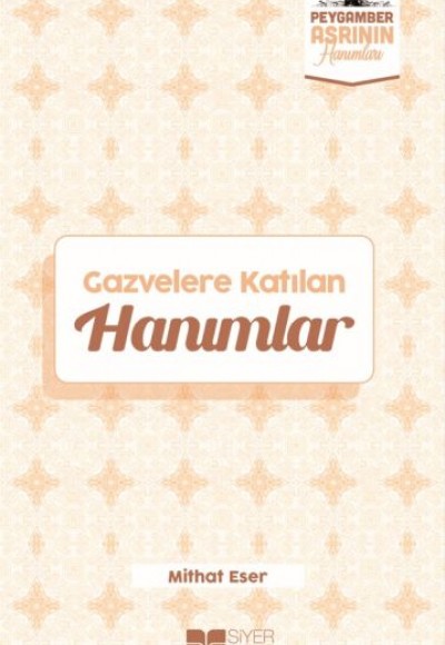 Gazvelere Katılan Hanımlar Peygamber Asrının Hanımları 8 Gazvelere Katılan Hanımlar Peygamber Asrının Hanımları 8