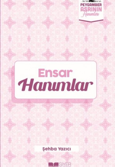 Ensar Hanımlar Peygamber Asrının Hanımları 6 Ensar Hanımlar Peygamber Asrının Hanımları 6