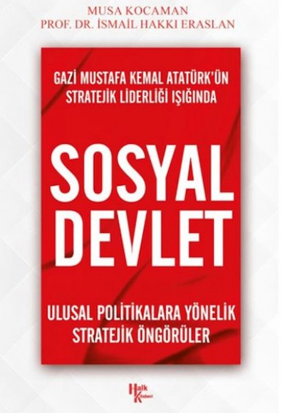 Gazi Mustafa Kemal Atatürk’ün Stratejik Liderliği Işığında - Sosyal Devlet Gazi Mustafa Kemal Atatürk’ün Stratejik Liderliği Işığında - Sosyal Devlet