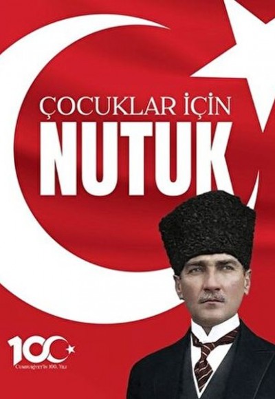 100. Yıl'a Özel Çocuklar için Nutuk 100. Yıl'a Özel Çocuklar için Nutuk