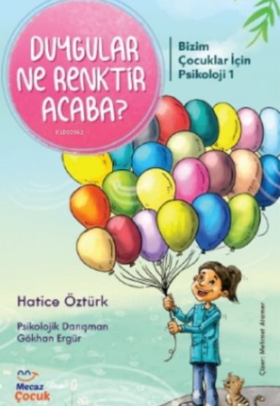 Bizim Çocuklar İçin Psikolojisi 1-Duygular Ne Renktir Acaba ? Bizim Çocuklar İçin Psikolojisi 1-Duygular Ne Renktir Acaba ?