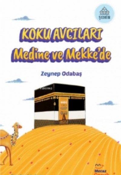 Koku Avcıları Medine ve Mekke’de Koku Avcıları Medine ve Mekke’de