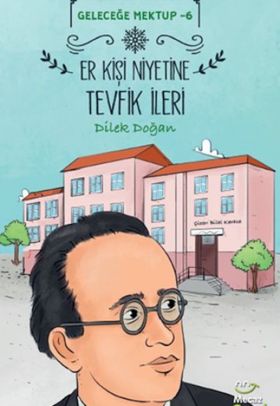 Geleceğe Mektup 6 - Er Kişi Niyetine Tevfik İleri Geleceğe Mektup 6 - Er Kişi Niyetine Tevfik İleri