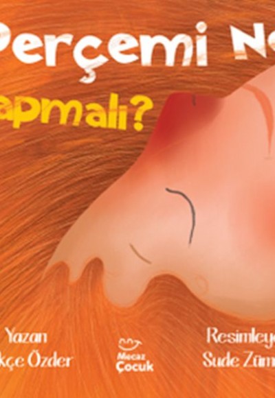 Perçemi Ne Yapmalı ? Perçemi Ne Yapmalı ?
