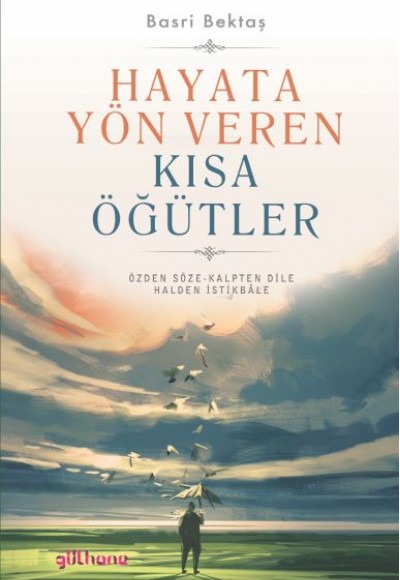 Hayata Yön Veren Kısa Öğütler Hayata Yön Veren Kısa Öğütler