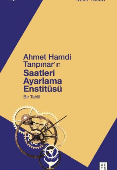 Ahmet Hamdi Tanpınar'ın Saatleri Ayarlama Enstitüsü Ahmet Hamdi Tanpınar'ın Saatleri Ayarlama Enstitüsü