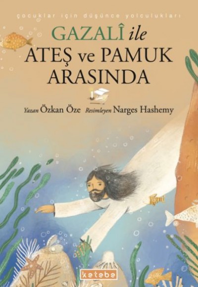 Gazalî ile Ateş ve Pamuk Arasında Gazalî ile Ateş ve Pamuk Arasında