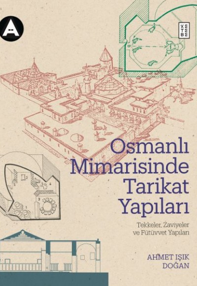 Osmanlı Mimarisinde Tarikat Yapıları Osmanlı Mimarisinde Tarikat Yapıları