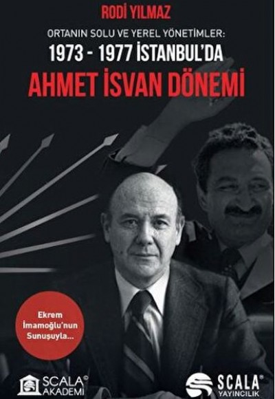 Ortanın Solu ve Yerel Yönetimler: 1973-1977 İstanbul’da Ahmet İsvan Dönemi Ortanın Solu ve Yerel Yönetimler: 1973-1977 İstanbul’da Ahmet İsvan Dönemi