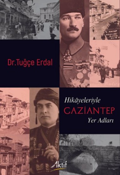 Hikayeleriyle Gaziantep Yer Adları Hikayeleriyle Gaziantep Yer Adları