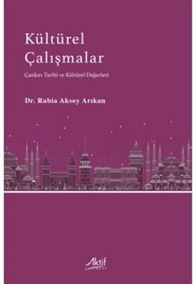 Kültürel Çalışmalar Çankırı Tarihi ve Kültürel Değerleri Kültürel Çalışmalar Çankırı Tarihi ve Kültürel Değerleri