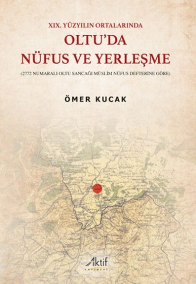 XIX. Yüzyılın Ortalarında Oltu’da Nüfus ve Yerleşme XIX. Yüzyılın Ortalarında Oltu’da Nüfus ve Yerleşme